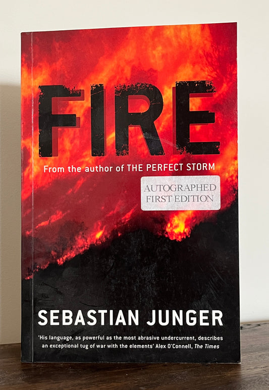 Fire by Sebastian Junger (SIGNED on the title page)