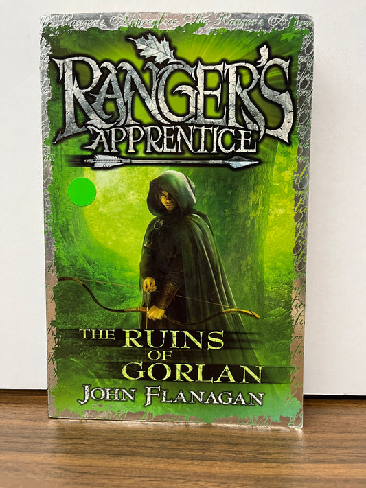 Ranger's Apprentice 1: The Ruins Of Gorlan by John Flanagan