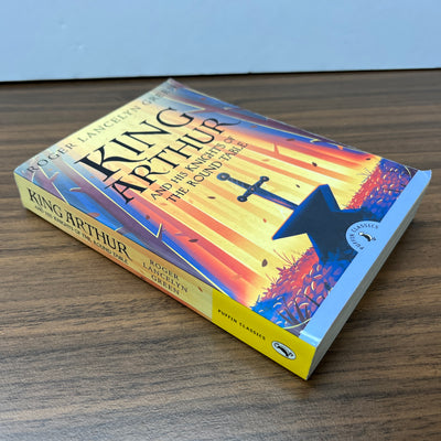 King Arthur and His Knights of the Round Table by Roger Lancelyn Green