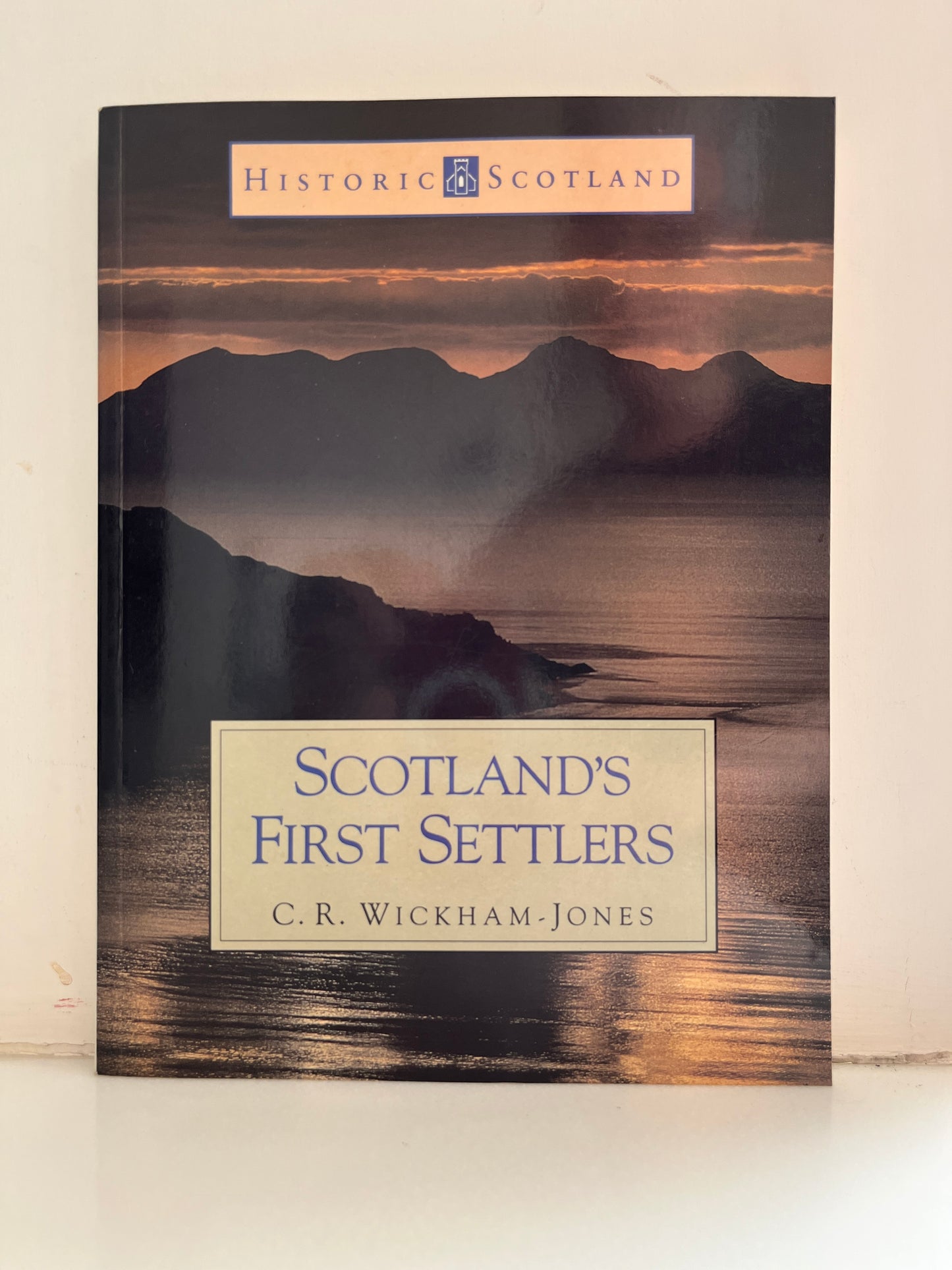 Scotland's First Settlers  by C.R. Wickham-Jones (Historic Scotland Series)