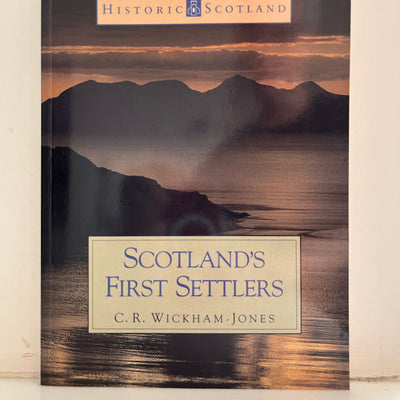 Scotland's First Settlers  by C.R. Wickham-Jones (Historic Scotland Series)