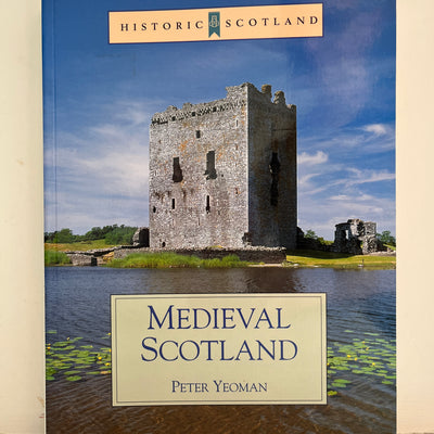Medieval Scotland by Peter Yeoman (Historic Scotland Series)