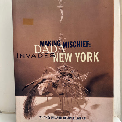 Making Mischief DADA Invades New York by Frances M. Naumann with Beth Venn (HC/DJ)