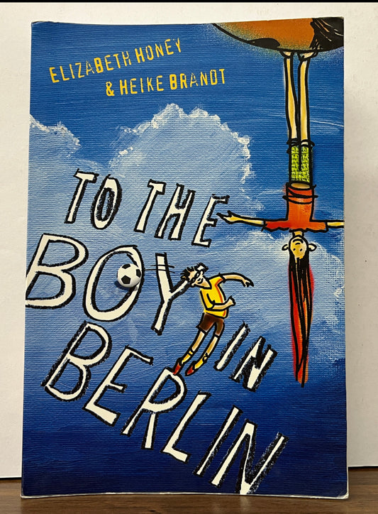To the Boy in Berlin by Elizabeth Honey & Heike Brandt