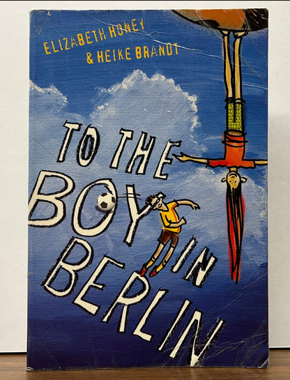 To the Boy in Berlin by Elizabeth Honey & Heike Brandt