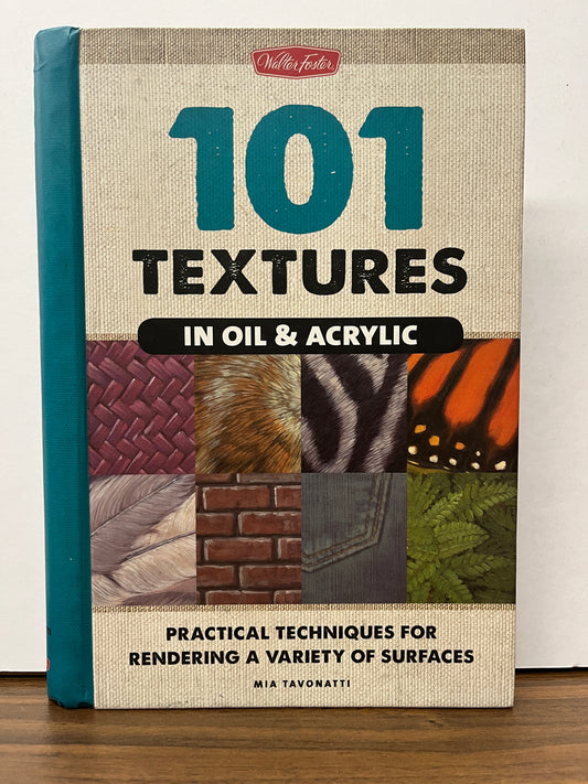 101 Textures in Oil and Acrylic by Mia Tavonatti (Spiral Bound Hardcover)