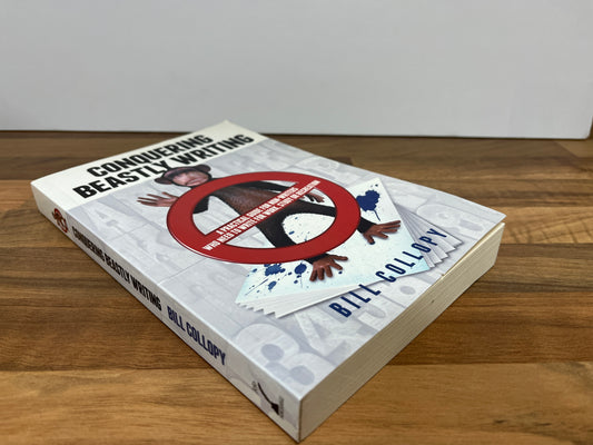 Conquering Beastly Writing: A Practical Guide for Non-Writer's etc by Bill Collopy