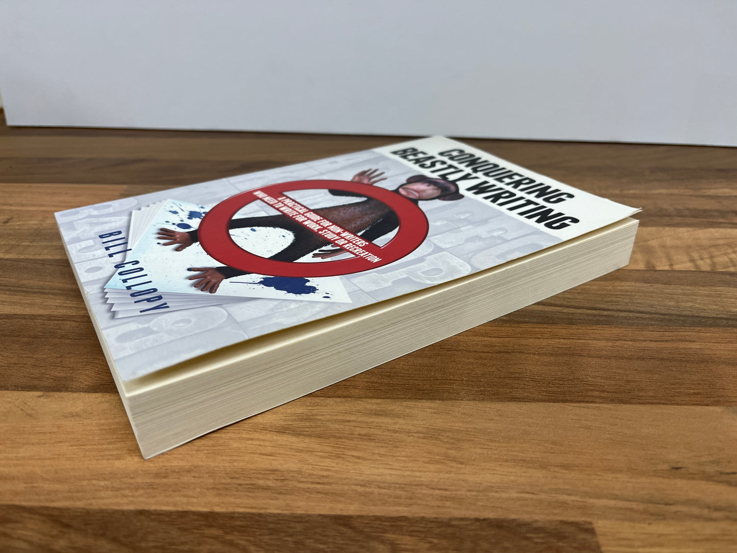 Conquering Beastly Writing: A Practical Guide for Non-Writer's etc by Bill Collopy