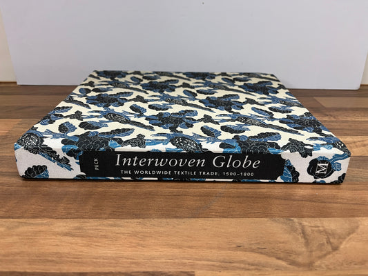 Interwoven Globe: The Worldwide Textile Trade, 1500-1800 Amelia Peck MOMA, Hardcover