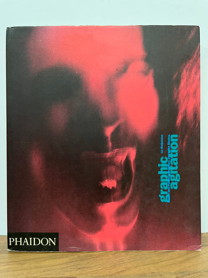 Graphic Agitation : Social and Political Graphics since the Sixties by Liz McQuiston