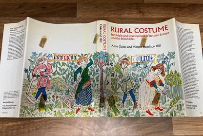Rural Costume, Its Origins and Development in Western Europe and the British Isles by Alma Oakes and Margot Hamilton Hill