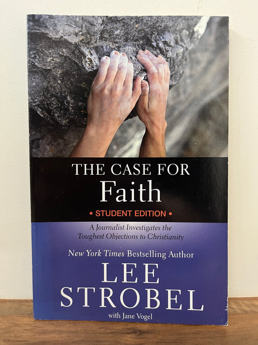 The Case For Faith Student Edition: A Journalist Investigates The Toughest Objections To Christianity