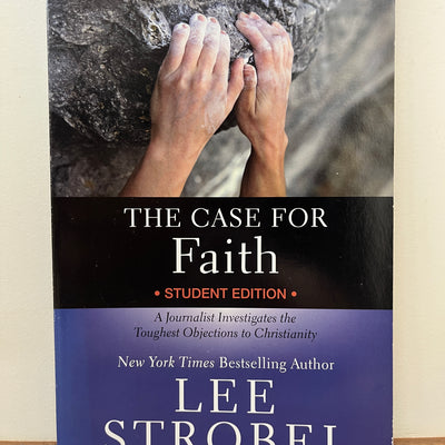 The Case For Faith Student Edition: A Journalist Investigates The Toughest Objections To Christianity