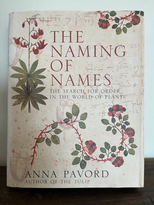 The Naming of Names: The Search for Order in the World of Plants by Anna Pavord (HC)