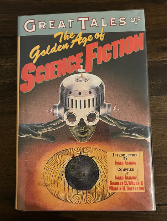 Great Tales of the Golden Age of Science Fiction Compiled by Isaac Asimov et al