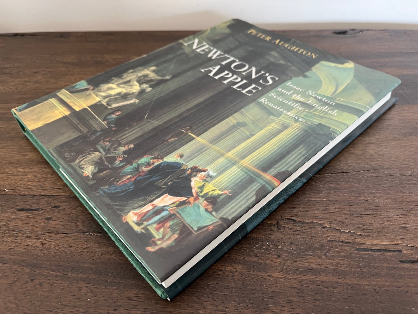 Newton's Apple: Isaac Newton and the English Scientific Renaissance  Peter Aughton HC/DJ