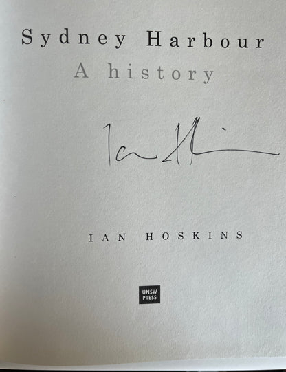 Sydney Harbour a History by Ian Hoskins, SIGNED Hardcover/Dust Jacket
