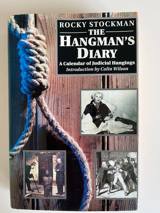 The Hangman's Diary: A Calendar of Judicial Hangings by Rocky Stockman HC/DJ