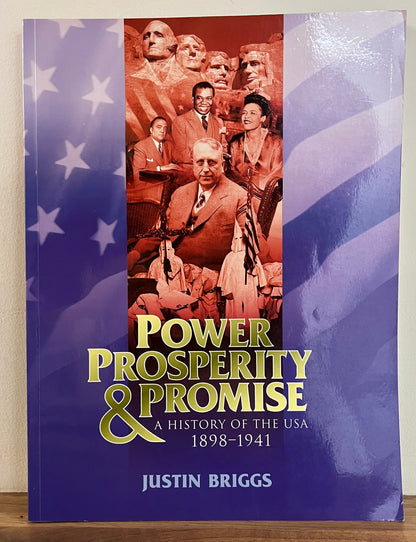 Power, Prosperity & Promise: A History of the USA 1898-1914 by Justin Briggs