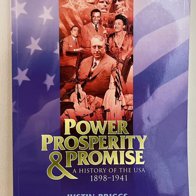 Power, Prosperity & Promise: A History of the USA 1898-1914 by Justin Briggs