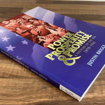 Power, Prosperity & Promise: A History of the USA 1898-1914 by Justin Briggs