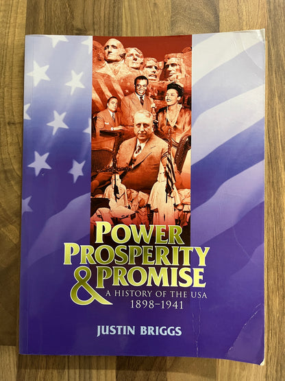 Power, Prosperity & Promise: A History of the USA 1898-1914 by Justin Briggs