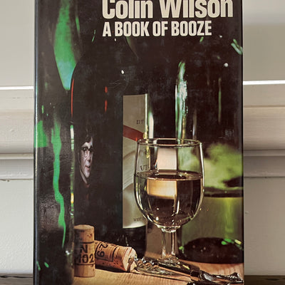 A Book of Booze by Colin Wilson Hardcover/Dust Jacket, First Edition, 1974