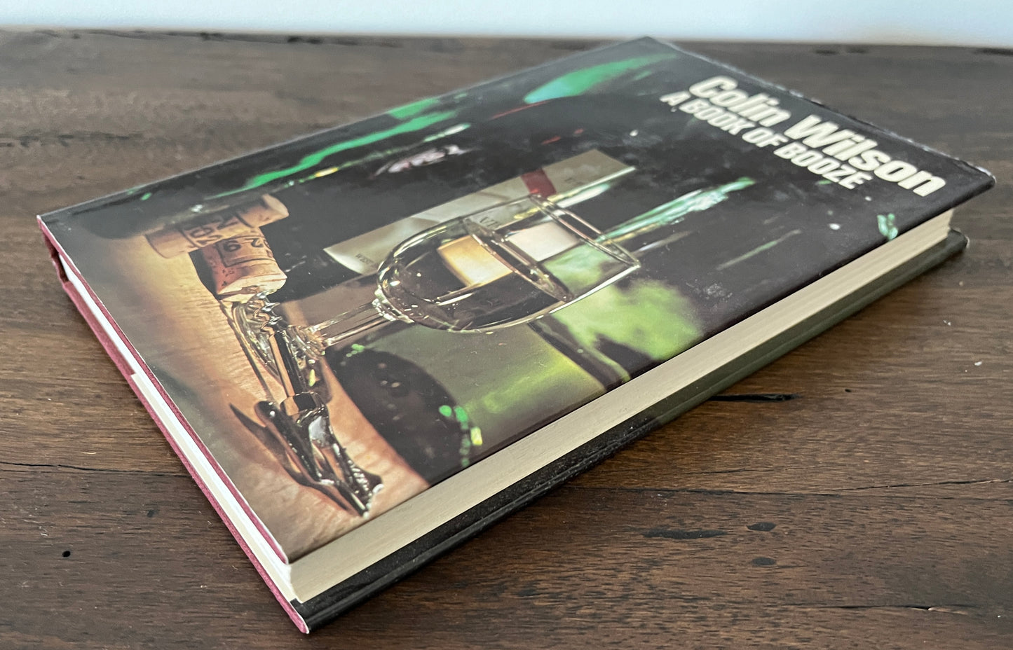 A Book of Booze by Colin Wilson Hardcover/Dust Jacket, First Edition, 1974