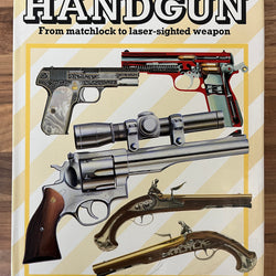 HANDGUN: From Matchlock to Laser-sighted Weapon by John  Batchelor & John Walter