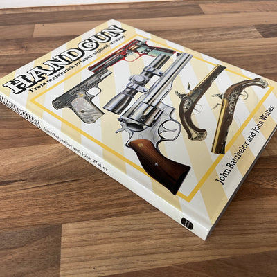 HANDGUN: From Matchlock to Laser-sighted Weapon by John  Batchelor & John Walter
