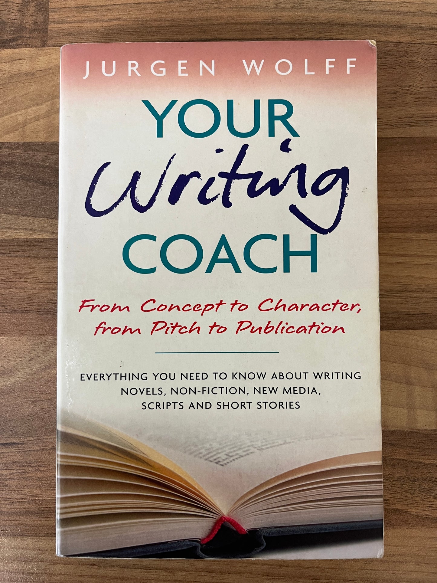 Your Writing Coach: From Concept to Character, from Pitch to Publication by Jurgen Wolff