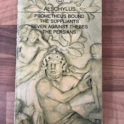 Prometheus Bound, Suppliants, Seven against Thebes, Persians by Aeschylus