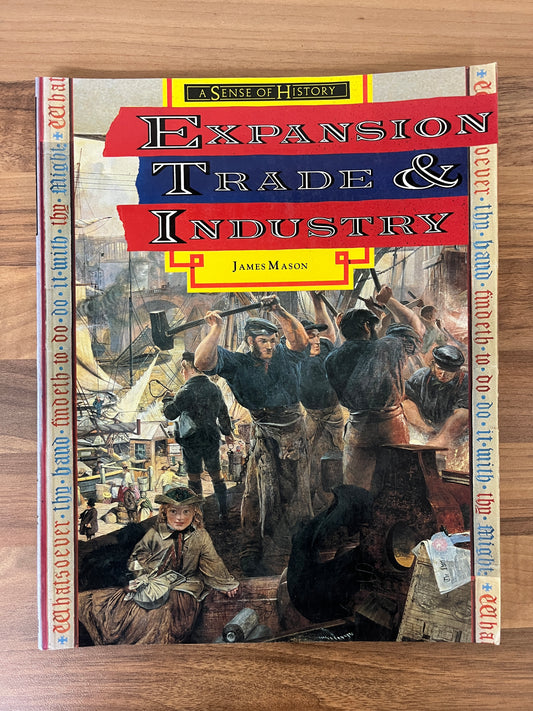 A Sense of History: Expansion, Trade and Industry by James Mason