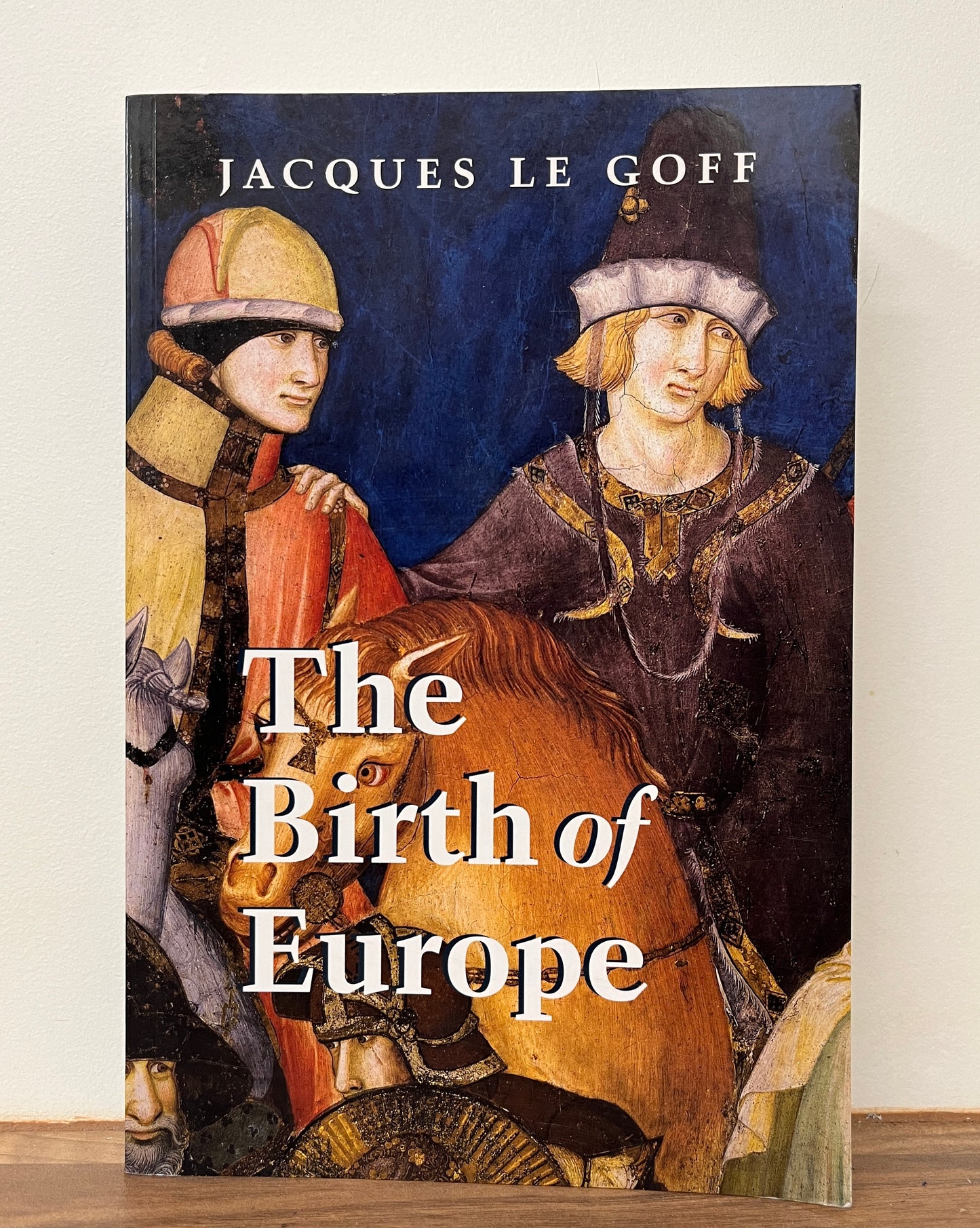 The Birth of Europe 400-1500 by Jacques Le Goff