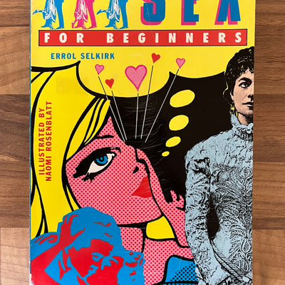 Sex for Beginners by Errol Selkirk, Illustrated by Naomi Rosenblatt (No. 34)