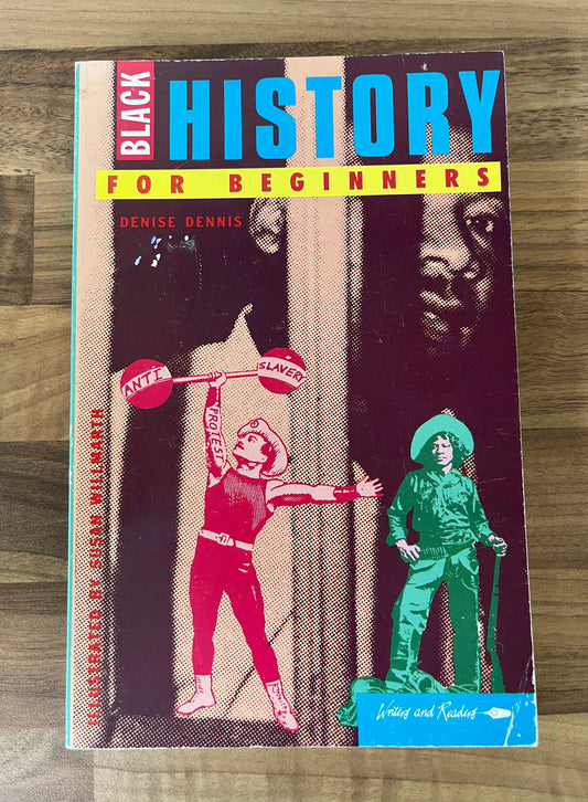 Black History for Beginners (No. 24), First edition by Denise Dennis, Illustrations Susan Willmarth