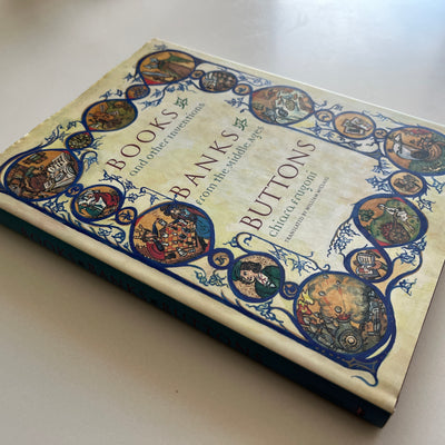 Books, Banks, Buttons : And Other Inventions from the Middle Ages by Chiara Frugoni HC/DJ