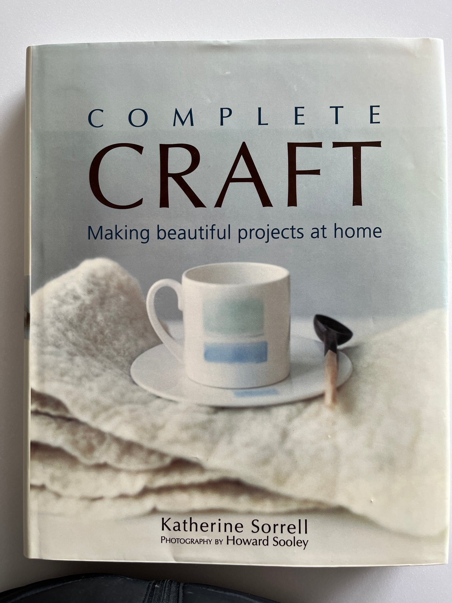 Complete Craft: Making Beautiful Projects at Home by Katherine Sorrel HC/DJ