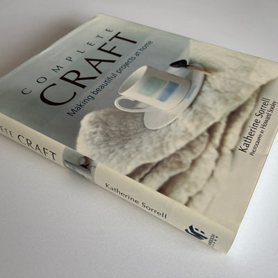 Complete Craft: Making Beautiful Projects at Home by Katherine Sorrel HC/DJ