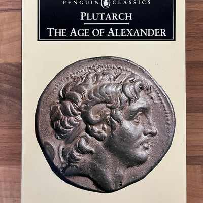 Plutarch: The Age of Alexander Translated by Ian Scott~Kilvert (Penguin Classics)