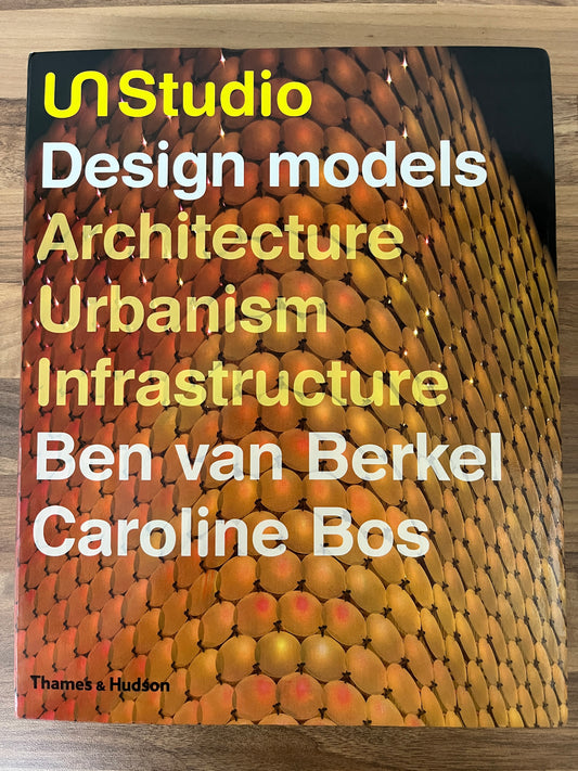 UN Studio Design models: Architecture, Urbanism, Infrastructure by Ben van Berkel & Caroline Bos
