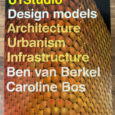 UN Studio Design models: Architecture, Urbanism, Infrastructure by Ben van Berkel & Caroline Bos