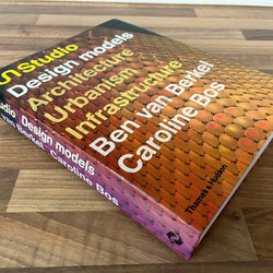 UN Studio Design models: Architecture, Urbanism, Infrastructure by Ben van Berkel & Caroline Bos