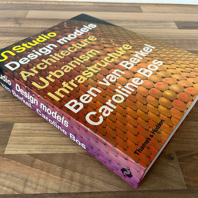 UN Studio Design models: Architecture, Urbanism, Infrastructure by Ben van Berkel & Caroline Bos