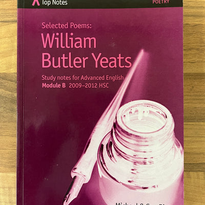 Top Notes: William Butler Yeats' Poetry, HSC Advanced English Module B 2009-2012