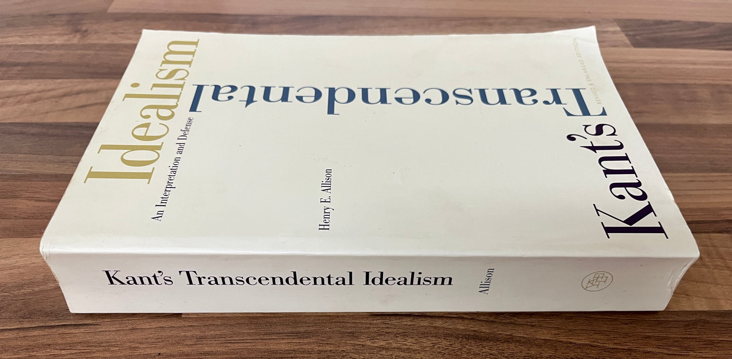 Kant’s Transcendental Idealism: An Interpretation and Defence by Henry E. Allison
