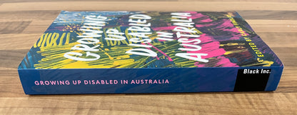 Growing Up Disabled in Australia Edited by Carly Findlay