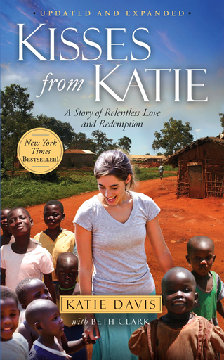 Kisses from Katie : A Story of Relentless Love and Redemption by Katie J. Davis