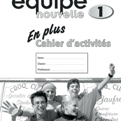 Equipe Nouvelle 1 En Plus Cahier d'activites by Daniele Bourdais et al