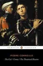 The Cid / Cinna / The Theatrical Illusion by Pierre Corneille (Penguin Classics)